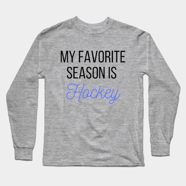 My favorite season is Hockey Long Sleeve T-Shirt by gabiworld